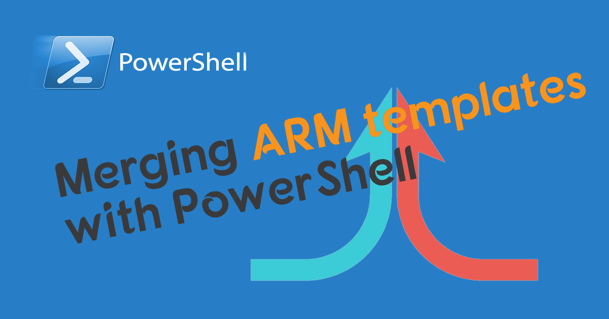 Merging ARM Templates using PowerShell | Jan-V.nl
